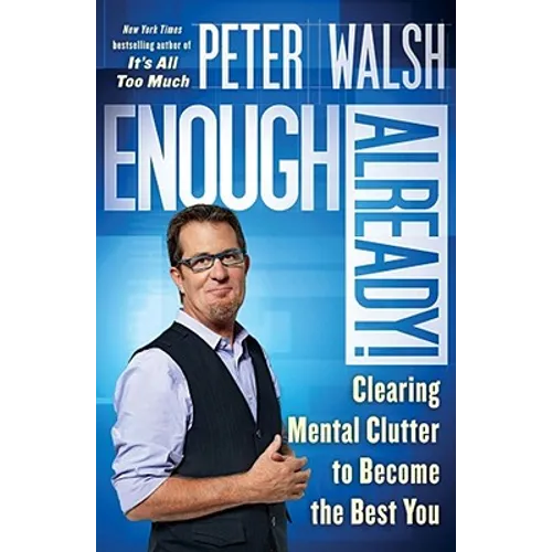 Enough Already!: Clearing Mental Clutter to Become the Best You - Paperback