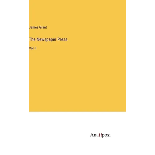 The Newspaper Press: Vol. I - Hardcover