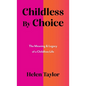 Childless by Choice: The Meaning & Legacy of a Childfree Life - Hardcover
