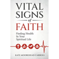 Vital Signs of Faith: Finding Health in Your Spiritual Life - Paperback