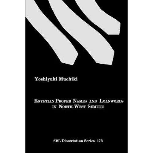 Egyptian Proper Names and Loanwords in North-West Semitic - Paperback
