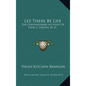 Let There Be Life: The Contemporary Account Of Edna L. Griffin, M. D. - Hardcover