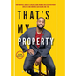 That's My Property: How Purpose Turned a Chicago Gang Member Into an Apartment Investor & How You Can Become One Too - Hardcover