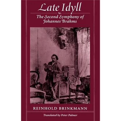 Late Idyll: The Second Symphony of Johannes Brahms - Paperback