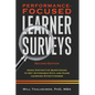 Performance-Focused Learner Surveys: Using Distinctive Questioning to Get Actionable Data and Guide Learning Effectiveness - Hardcover