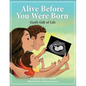 Alive Before You Were Born: God's Gift of Life - Paperback