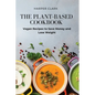 The Plant-Based Cookbook: Vegan Recipes to Save Money and Lose Weight - Paperback