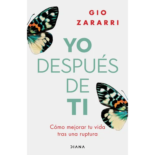 Yo Después de Ti: Cómo Mejorar Tu Vida Tras Una Ruptura / Me After You: How to Improve Your Life After a Breakup - Paperback