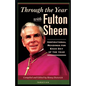 Through the Year with Fulton Sheen: Inspirational Readings for Each Day of the Year - Paperback