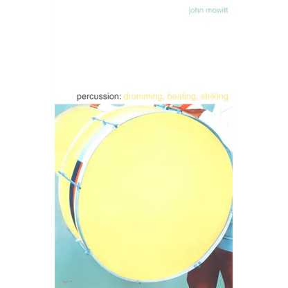 Percussion: Drumming, Beating, Striking - Paperback