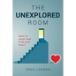 The Unexplored Room: Dare to enter and find your heart - Paperback