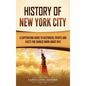 History of New York City: A Captivating Guide to Historical Events and Facts You Should Know About NYC - Hardcover