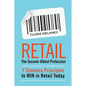 Retail The Second-Oldest Profession: 7 Timeless Principles to WIN in Retail Today - Paperback