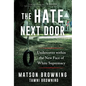 The Hate Next Door: Undercover Within the New Face of White Supremacy - Hardcover