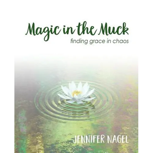 Magic in the Muck: finding grace in chaos - Paperback