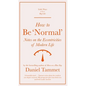 How to Be 'Normal': Notes on the Eccentricities of Modern Life - Hardcover