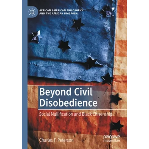 Beyond Civil Disobedience: Social Nullification and Black Citizenship - Paperback
