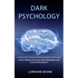 Dark Psychology: How to Master the Art of Dark Persuasion and Covert Manipulation (Practice Mind Hacking With Manipulation Techniques) - Paperback