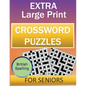Extra Large Print Crossword Puzzles for Adults and Seniors: Easy to Read Puzzles with Solutions - Paperback