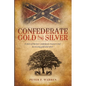 Confederate Gold and Silver: A story of the lost Confederate treasury and its missing gold and silver - Paperback