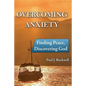 Overcoming Anxiety: Finding Peace, Discovering God - Paperback