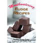 Mouthwatering Fudge Recipes: The Best Fudge Candy Cookbook for Family Fun! - Paperback