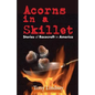 Acorns in A Skillet - Paperback