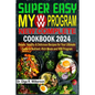 SUPER EASY My WW Program New Complete Cookbook 2024: Simple, Healthy & Delicious Recipes for Your Ultimate Guide to Nutrient-Rich Meals and WW Program - Paperback