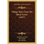 Village Tales From The Black Forest (1847) - Paperback