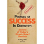 Profiles of Success In Dentistry: Secrets of Today's Street Smart Dentists - Paperback