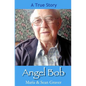 Angel Bob: The true story of a Gideon who delivered a Bible and a message to a mother moments before she received devastating new - Paperback