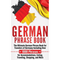 German Phrase Book: The Ultimate German Phrase Book for Travelers of Germany, Including Over 1000 Phrases for Accommodations, Eating, Trav - Hardcover