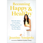 Becoming Happy & Healthy: Real Life Advice on Friendship, Dating, Career, and Everything Else You Care about - Hardcover