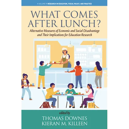 What Comes After Lunch?: Alternative Measures of Economic and Social Disadvantage and Their Implications for Education Research - Paperback