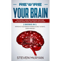 Rewire Your Brain: The Perfect Guide For Chaging Your Mind And Developing Excellent Habits For Success 2 BOOKS IN 1: Improve Your Brain P - Paperback
