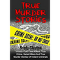 True Murder Stories: Vicious Cold Case Killers, True Crime, Serial Killers And True Murder Stories Of Violent Criminals - Paperback