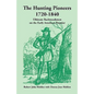 The Hunting Pioneers, 1720-1840: Ultimate Backwoodsmen on the Early American Frontier - Paperback