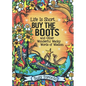 Life Is Short... Buy the Boots and Other Wonderful Wacky Words of Wisdom - Hardcover