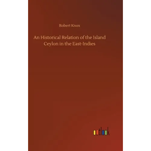 An Historical Relation of the Island Ceylon in the East-Indies - Hardcover