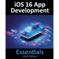 iOS 16 App Development Essentials - UIKit Edition: Learn to Develop iOS 16 Apps with Xcode 14 and Swift - Paperback