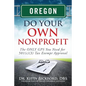 Oregon Do Your Own Nonprofit: The ONLY GPS You Need for 501c3 Tax Exempt Approval - Paperback