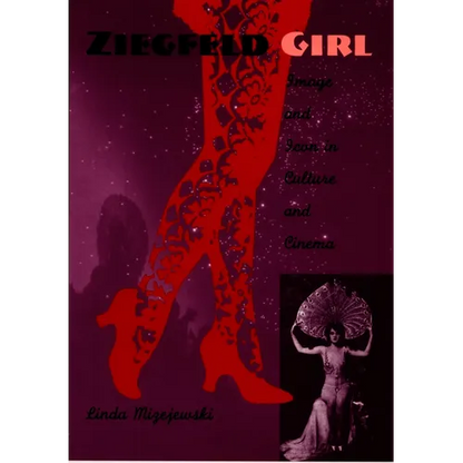 Ziegfeld Girl: Image and Icon in Culture and Cinema - Paperback