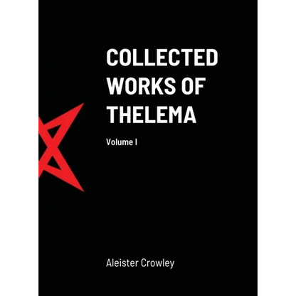 Collected Works of Thelema Volume I - Hardcover