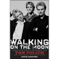 Walking on the Moon: The Untold Story of the Police and the Rise of New Wave Rock - Hardcover