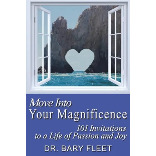 Move Into Your Magnificence: 101 Invitations to a Life of Passion and Joy - Paperback