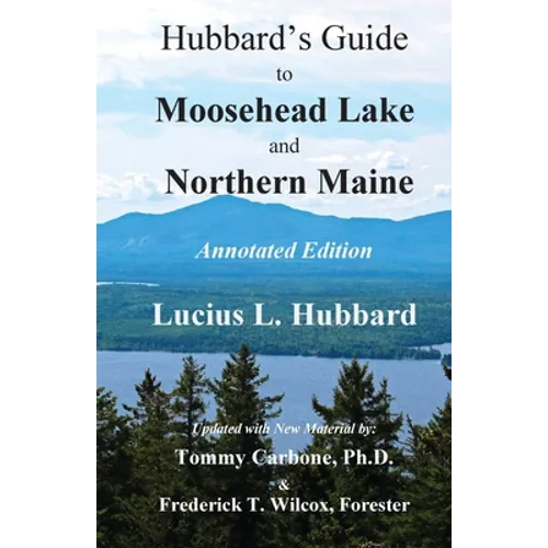 Hubbard's Guide to Moosehead Lake and Northern Maine - Annotated Edition - Paperback