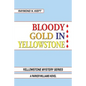 Bloody Gold in Yellowstone: A Parker Williams Novel - Paperback