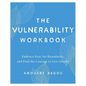 The Vulnerability Workbook: Embrace Fear, Set Boundaries, and Find the Courage to Live Greatly - Paperback