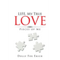 LIFE, My True Love: Pieces of Me - Paperback