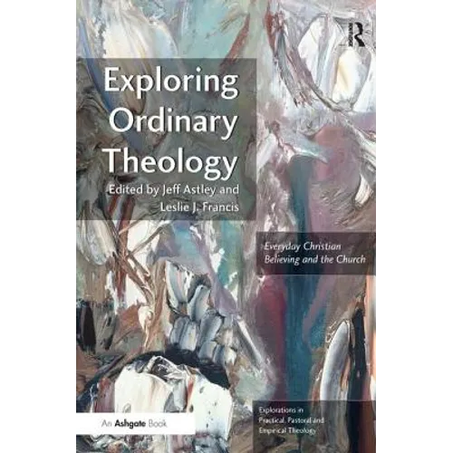 Exploring Ordinary Theology: Everyday Christian Believing and the Church - Paperback